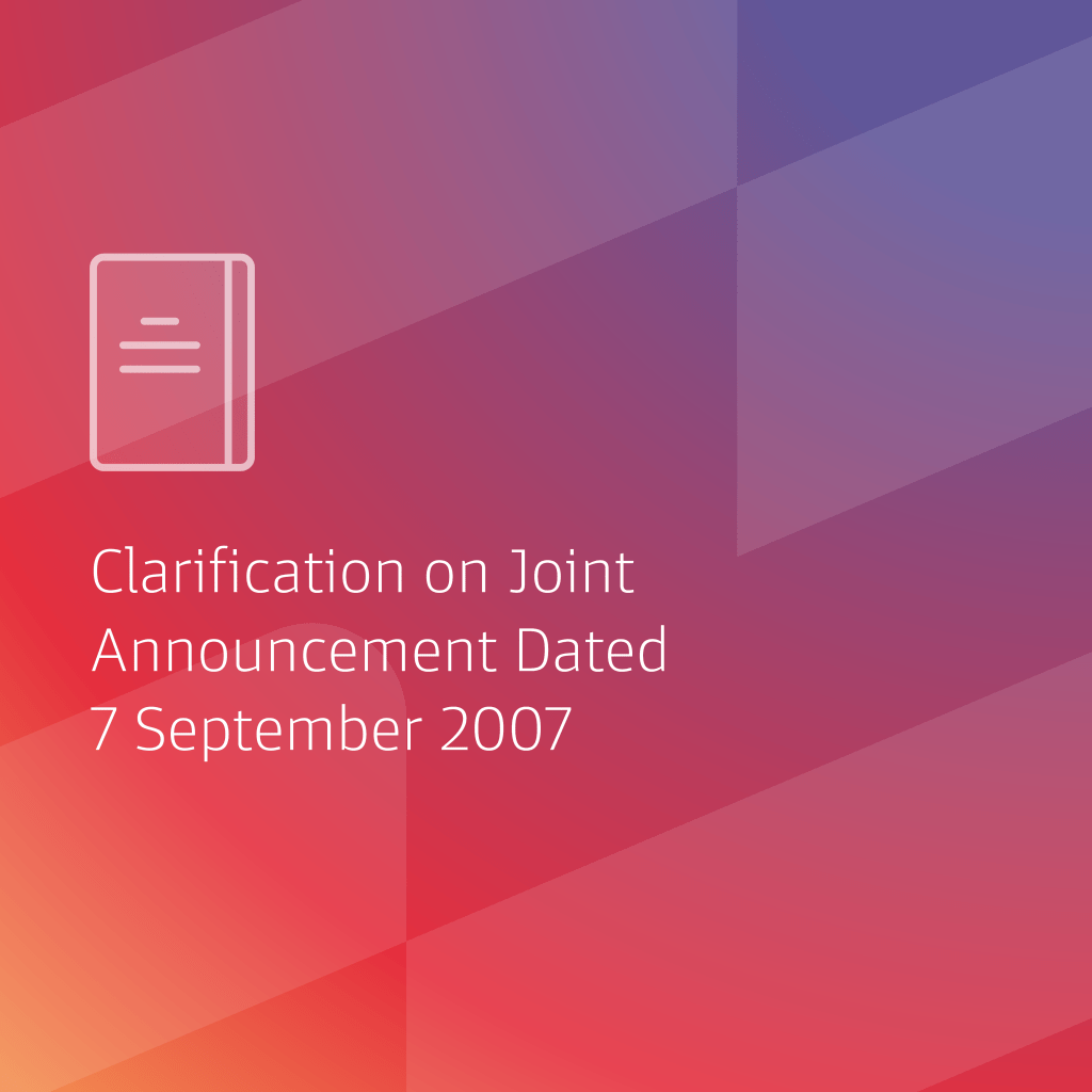 Clarification On Joint Announcement Dated 7 September 2007: Proposed Scheme Of Arrangement – Despatch Of Scheme Document And Issuance Of Tender Offer And Consent Solicitation Memorandum