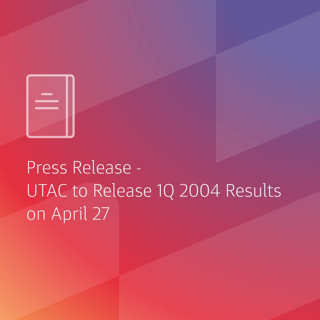Press Release – UTAC To Release 1Q 2004 Results On April 27