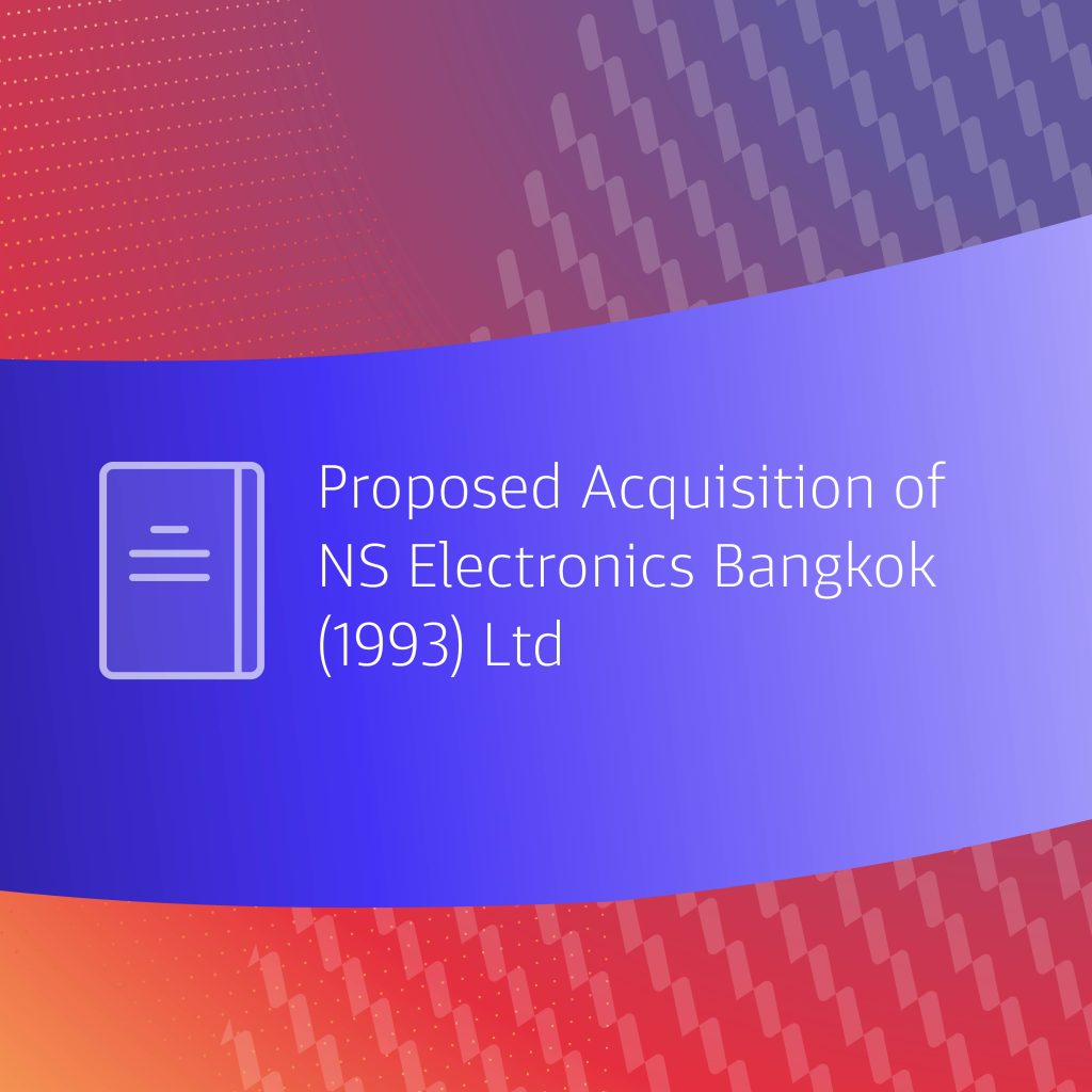 Proposed Acquisition Of NS Electronics Bangkok (1993) Ltd (“Proposed Acquisition”) – Second Completion