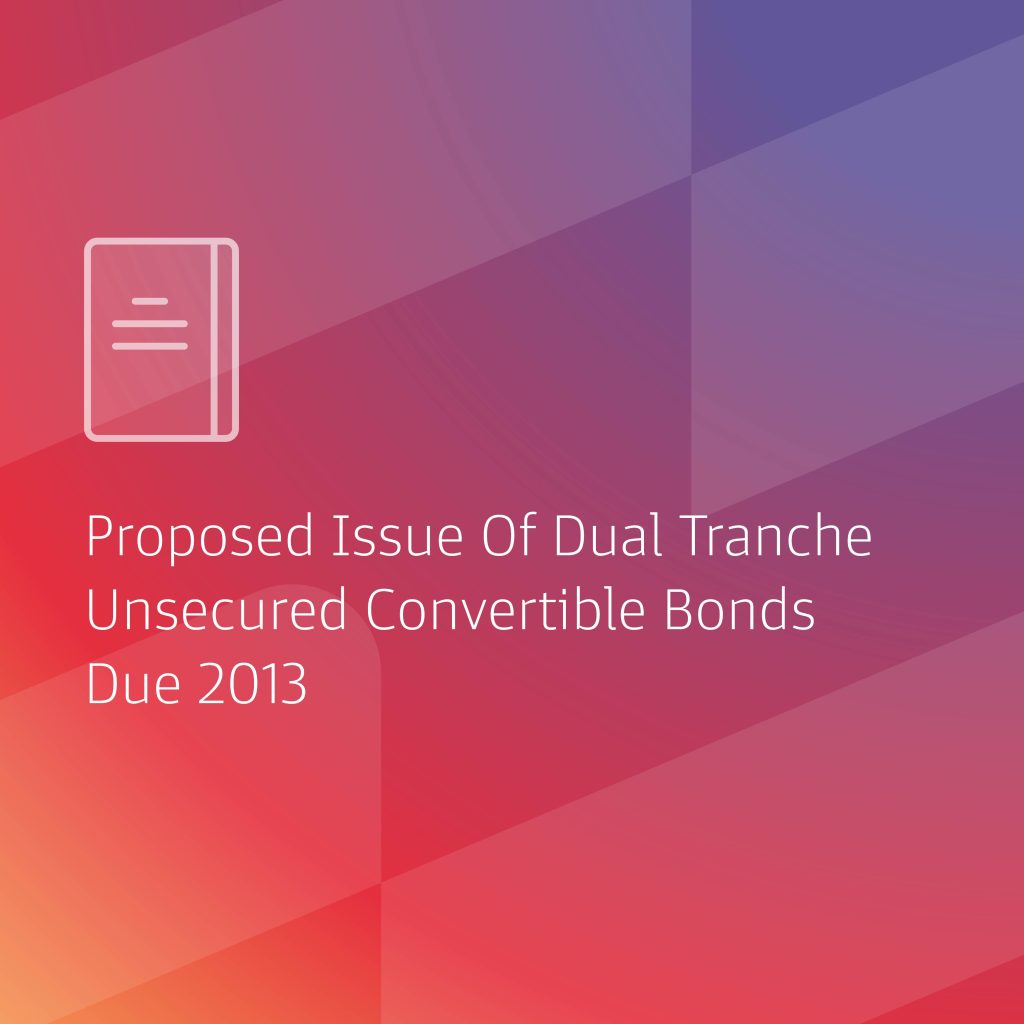 Proposed Issue Of Dual Tranche Unsecured Convertible Bonds Due 2013 – In-Principle Approval By The Singapore Exchange Securities Trading Limited
