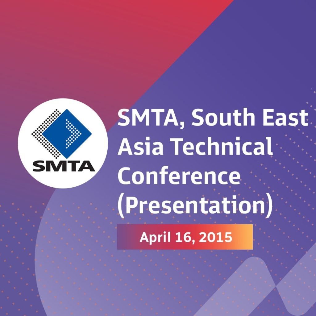 SMTA, South East Asia Technical Conference (Presentation)