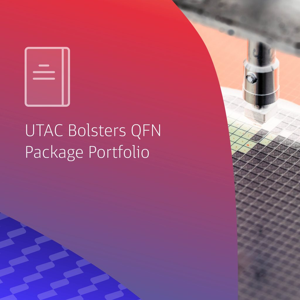 UTAC Bolsters QFN Package Portfolio – Launches 0.3mm Thin QFN Package And Side Lead Plated Solutions
