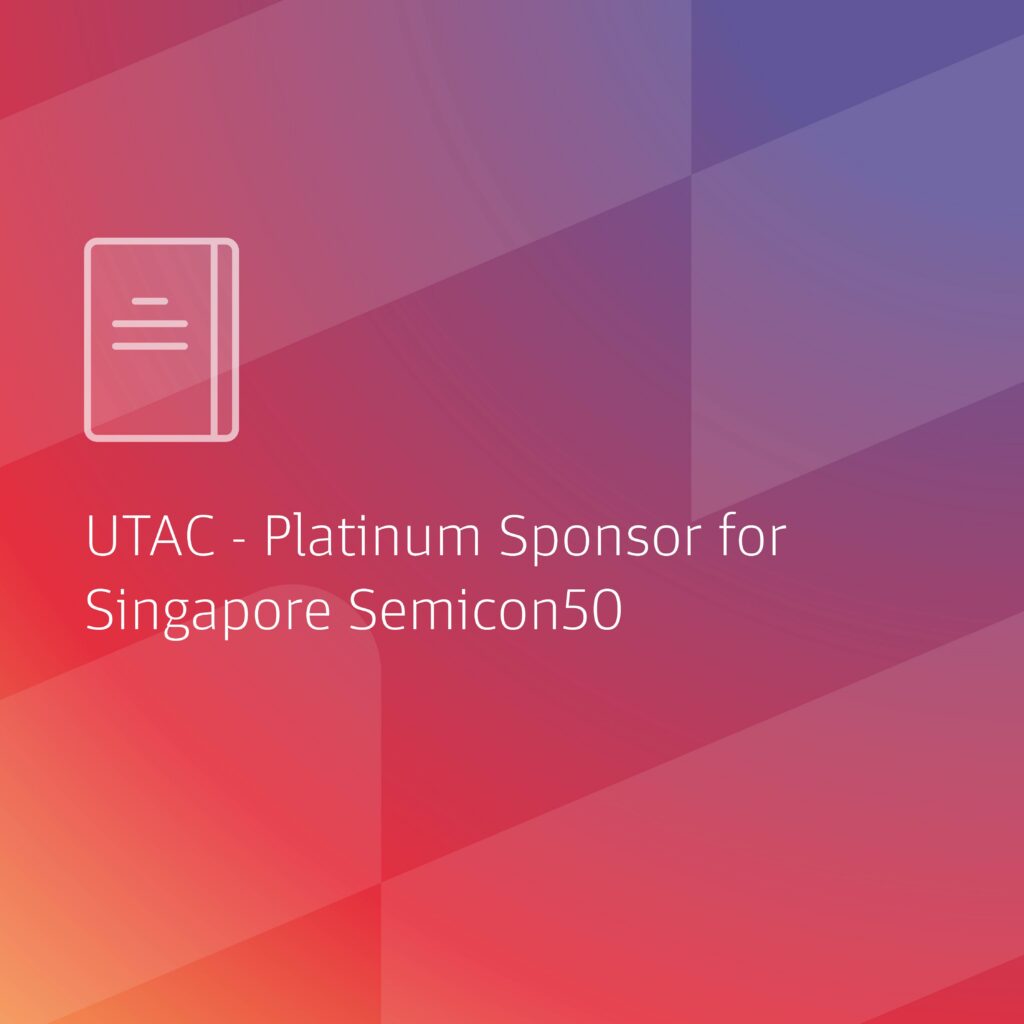 UTAC – Platinum Sponsor for Singapore Semicon50