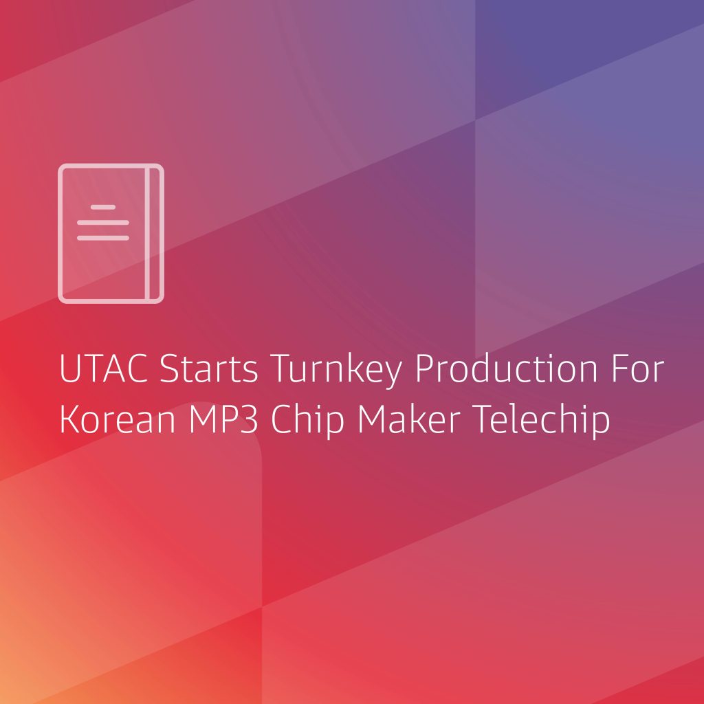 UTAC Starts Turnkey Production For Korean MP3 Chip Maker Telechips