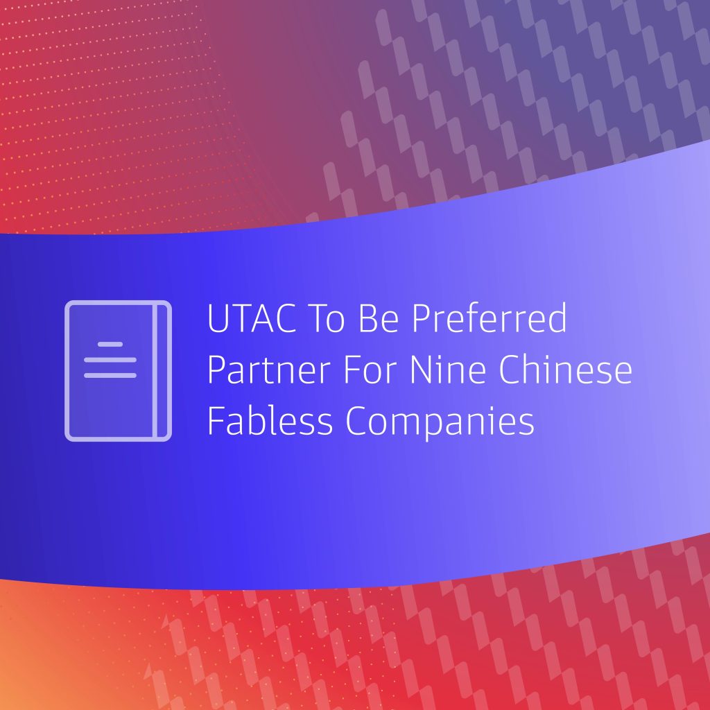 UTAC To Be Preferred Partner For Nine Chinese Fabless Companies