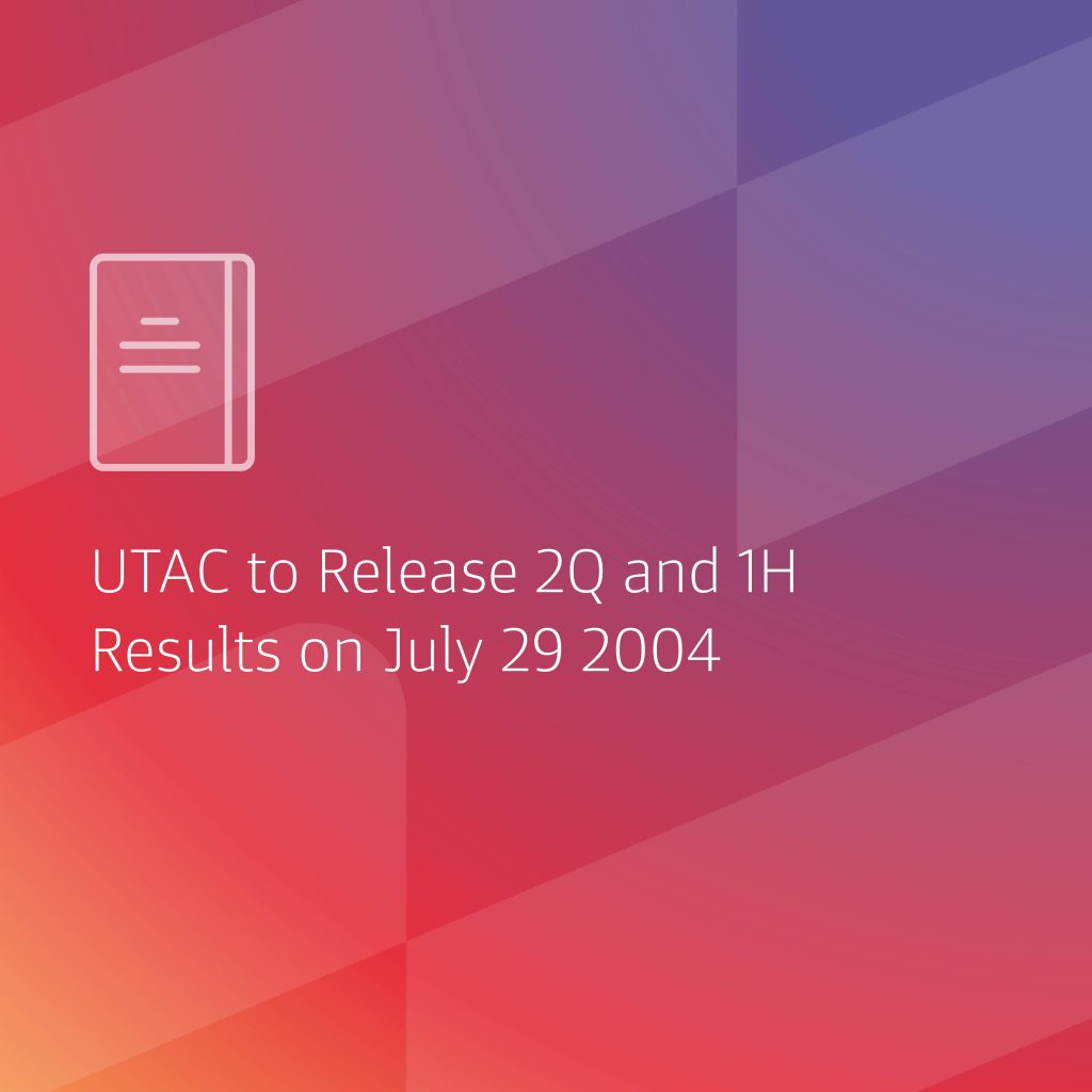 Announcement – UTAC To Release 2Q And 1H 2004 Results On July 29, 2004