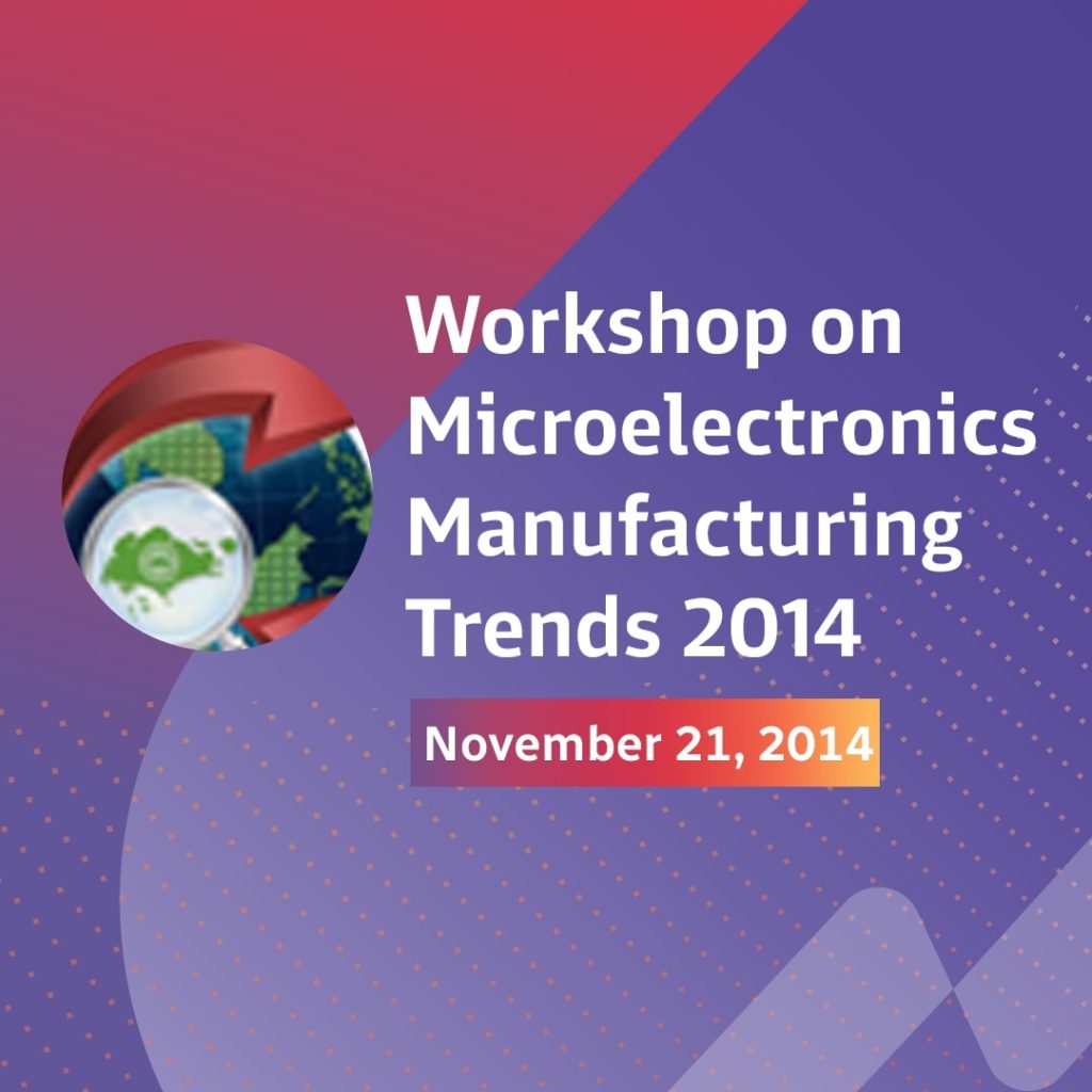 Workshop on Microelectronics Manufacturing Trends 2014 (WMMT)