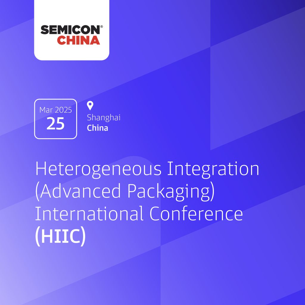 Heterogeneous Integration (Advanced Packaging) International Conference (HIIC)