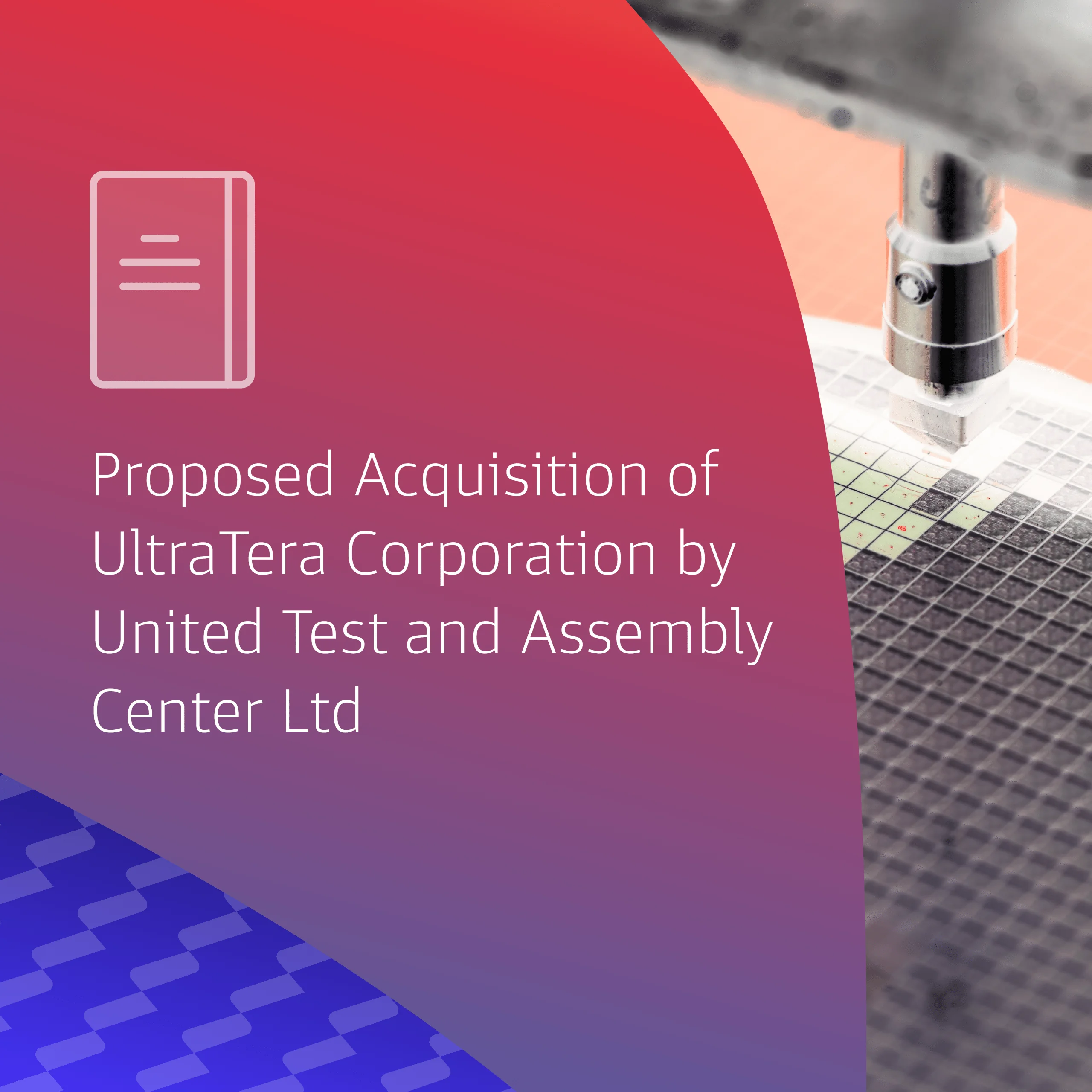 Proposed Acquisition (“Proposed Acquisition”) By United Test And Assembly Center Ltd (“UTAC” Or The “Company”) Of UltraTera Corporation (“UTC”)